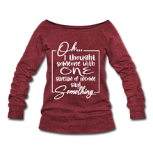 Load image into Gallery viewer, Oh I Thought Wideneck Sweatshirt - cardinal triblend