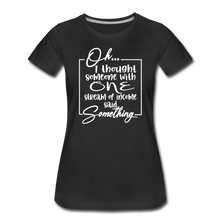 Load image into Gallery viewer, Oh I Thought Premium T-Shirt - black