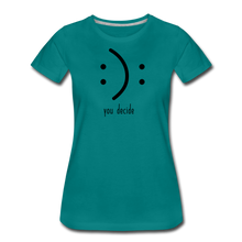 Load image into Gallery viewer, You Decide Women’s Premium T-Shirt - teal