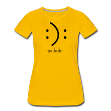 Load image into Gallery viewer, You Decide Women’s Premium T-Shirt - sun yellow