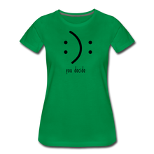 Load image into Gallery viewer, You Decide Women’s Premium T-Shirt - kelly green