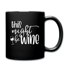 Load image into Gallery viewer, Might Be Wine Coffee Mug - black