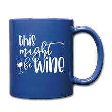Load image into Gallery viewer, Might Be Wine Coffee Mug - royal blue