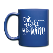 Load image into Gallery viewer, Might Be Wine Coffee Mug - royal blue