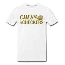 Load image into Gallery viewer, Chess Not Checkers Men's Premium T-Shirt - white