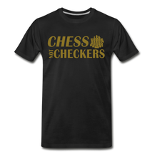 Load image into Gallery viewer, Chess Not Checkers Men's Premium T-Shirt - black