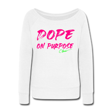 Load image into Gallery viewer, Neon Dope On Purpose Wideneck Sweatshirt (Limited Edition) - white