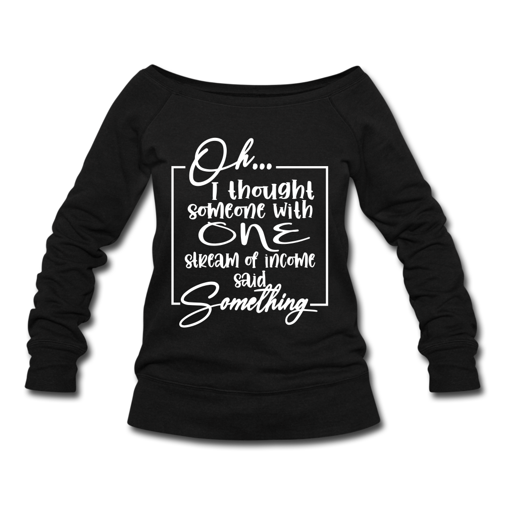 Oh I Thought Wideneck Sweatshirt - black