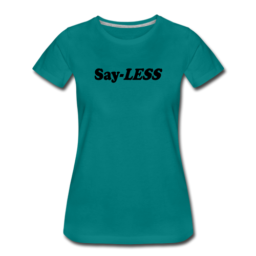 Sayless Women’s Premium T-Shirt - teal