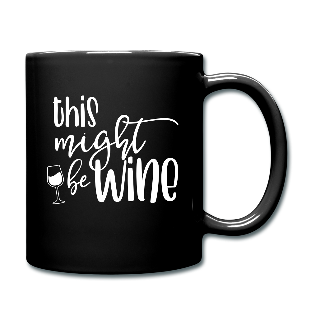 Might Be Wine Coffee Mug - black