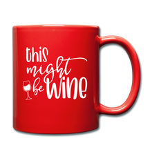 Load image into Gallery viewer, Might Be Wine Coffee Mug - red
