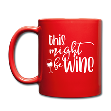 Load image into Gallery viewer, Might Be Wine Coffee Mug - red
