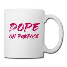 Load image into Gallery viewer, Dope On Purpose Coffee/Tea Mug - white
