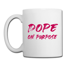 Load image into Gallery viewer, Dope On Purpose Coffee/Tea Mug - white
