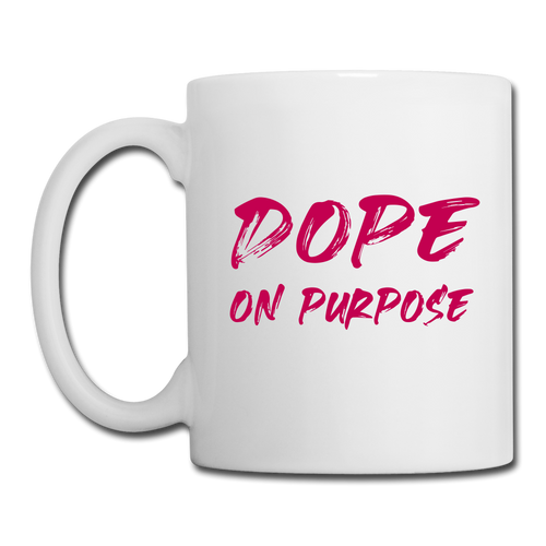 Dope On Purpose Coffee/Tea Mug - white