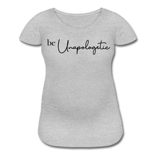 Load image into Gallery viewer, Unapologetic Women’s Maternity T-Shirt - heather gray
