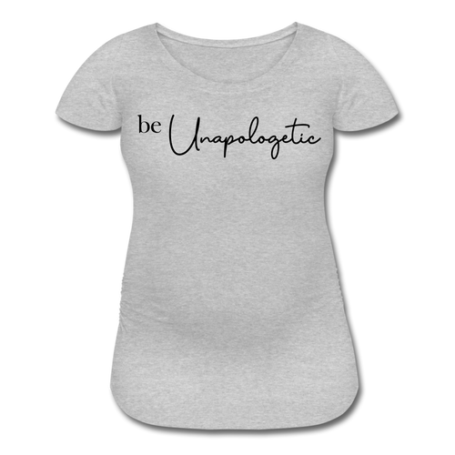 Unapologetic Women’s Maternity T-Shirt - heather gray