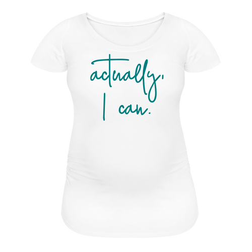 Actually I Can Women’s Maternity T-Shirt - white