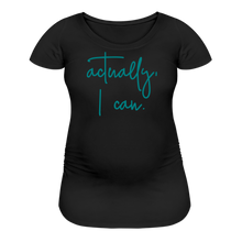 Load image into Gallery viewer, Actually I Can Women’s Maternity T-Shirt - black
