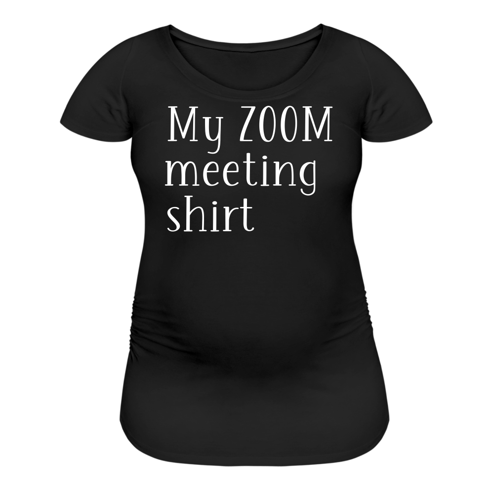 Zoom Meeting Women’s Maternity T-Shirt - black