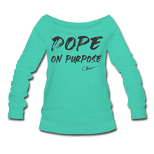 Load image into Gallery viewer, Dope On Purpose Wideneck Sweatshirt (Limited Edition) - teal
