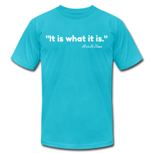 Load image into Gallery viewer, It Is What It Is Unisex T-Shirt - turquoise
