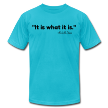 Load image into Gallery viewer, It Is What It Is Unisex T-Shirt - turquoise
