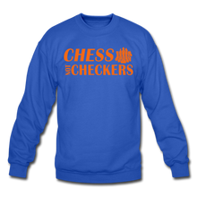 Load image into Gallery viewer, Chess Not Checkers Crewneck Sweatshirt - royal blue
